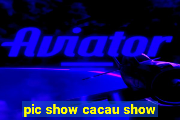 pic show cacau show